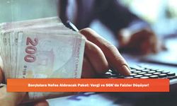 Borçlulara Nefes Aldıracak Paket: Vergi ve SGK’da Faizler Düşüyor!