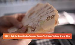 SSK ve Bağ-Kur Emeklilerine Temmuz Zammı: Yeni Maaş Tablosu Ortaya Çıktı!