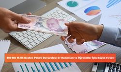 100 Bin TL'lik Destek Paketi Duyuruldu: Ev Hanımları ve Öğrenciler İçin Büyük Fırsat!