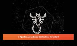 1 Ağustos Akrep Burcu Günlük Burç Yorumları!