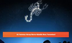 21 Temmuz Akrep Burcu Günlük Burç Yorumları!