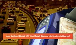 Araç Sahipleri Dikkat: MTV İkinci Taksit Ödemesi İçin Son Gün Yaklaşıyor!