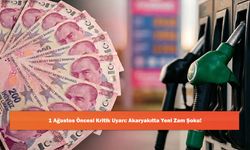 1 Ağustos Öncesi Kritik Uyarı: Akaryakıtta Yeni Zam Şoku!