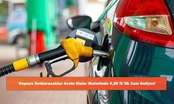 Depoyu Dolduracaklar Acele Etsin: Motorinde 4,20 TL'lik Zam Geliyor!