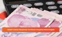 Emekli ve Memur Maaşlarında Yeni Dönem: Hesaplama Sistemi Değişti!