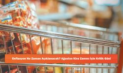 Enflasyon Ne Zaman Açıklanacak? Ağustos Kira Zammı İçin Kritik Gün!