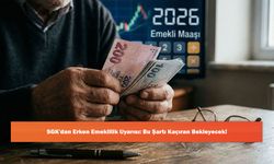 SGK'dan Erken Emeklilik Uyarısı: Bu Şartı Kaçıran Bekleyecek!