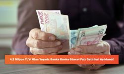 4,3 Milyon TL'si Olan Yaşadı: Banka Banka Güncel Faiz Getirileri Açıklandı!