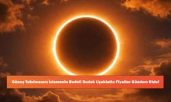 Güneş Tutulmasını İzlemenin Bedeli Dudak Uçuklattı: Fiyatlar Gündem Oldu!