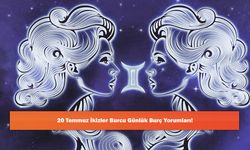 20 Temmuz İkizler Burcu Günlük Burç Yorumları!