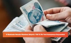 O Bankada Hesabı Olanlara Sürpriz: 750 TL'lik Yeni Kampanya Duyuruldu!