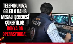 Telefonunuza gelen o bahis mesajı şebekesi çökertildi! Konya da operasyonda!