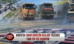 Konya'da tarihi dönüşüm başladı! Yüzlerce tank tek tek taşınıyor