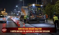 Konya'da gece trafiğine dikkat! 5 kritik noktada yol kapatma ve daraltma kararı