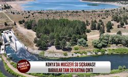 Konya’da mucizevi su sıçraması! Barajlar tam 20 katına çıktı