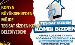 Konya’da ev sahiplerine ücretsiz kombi desteği başladı!