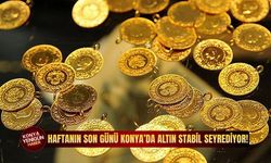 Haftanın son günü Konya’da altın stabil seyrediyor!