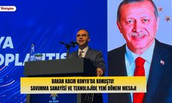 Bakan Kacır'dan Konya'da dikkat çeken mesajlar: Savunma sanayisi ve teknolojide yeni hedefler