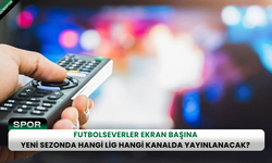 Futbolseverler ekran başına: Yeni sezonda hangi lig hangi kanalda yayınlanacak?