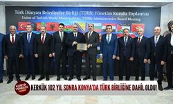 Kerkük 102 yıl sonra Konya’da Türk birliğine dahil oldu!