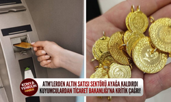 ATM’lerden altın satışı sektörü ayağa kaldırdı: Kuyumculardan Ticaret Bakanlığı’na kritik çağrı!
