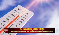 Yaz sıcaklarında sürpriz gelişme: Kavurucu sıcaklar yerini serin havanın etkisine bırakıyor