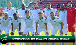Sezon öncesi son test Konyaspor için bugün başlıyor!