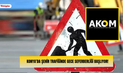 Konya’da şehir trafiğinde gece seferberliği başlıyor!