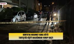 Konya'da husumet kanlı bitti! Tartıştığı kişiyi bacağından vurdu