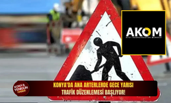 Konya'da ana arterlerde gece yarısı trafik düzenlemesi başlıyor!