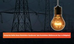 Konya'da Hafta Sonu Elektrikler Kesilecek: İşte Kesintiden Etkilenecek İlçe ve Bölgeler!