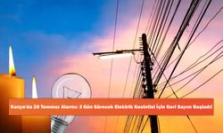 Konya'da 26 Temmuz Alarmı: 3 Gün Sürecek Elektrik Kesintisi İçin Geri Sayım Başladı!