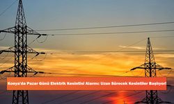 Konya'da Pazar Günü Elektrik Kesintisi Alarmı: Uzun Sürecek Kesintiler Başlıyor!