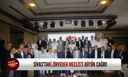 Sivas'taki zirveden Meclis'e büyük çağrı!