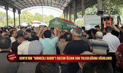 Konya'nın "Kırmızılı Kadın"ı Sultan Özcan son yolculuğuna uğurlandı