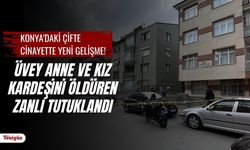 Konya'daki çifte cinayette yeni gelişme! Üvey anne ve kız kardeşini öldüren zanlı tutuklandı