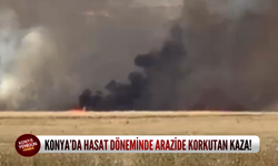 Konya’da hasat döneminde arazide korkutan kaza!