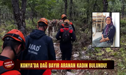 Konya'da dağ bayır aranan kayıp kadın bulundu