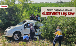 Konya Yolundaki kazada aynı aileden geriye sadece 1 kişi kaldı