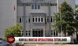 Konyalı muhtar operasyonda tutuklandı