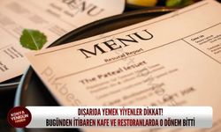 Dışarıda yemek yiyenler dikkat: Bugünden itibaren kafe ve restoranlarda o dönem bitti!