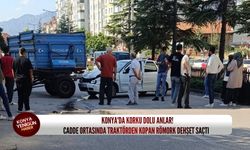 Konya'da korku dolu anlar! Cadde ortasında traktörden kopan römork dehşet saçtı