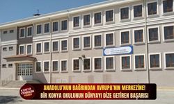 Anadolu’nun bağrından Avrupa’nın merkezine! Bir Konya okulunun dünyayı dize getiren başarısı