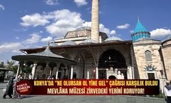 Konya’da "ne olursan ol yine gel" çağrısı karşılık buldu: Mevlâna Müzesi zirvedeki yerini koruyor!