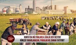 Konya’da milyonlarca liralık dev destek! Kimler yararlanacak, paralar ne zaman yatıyor?
