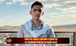 Konya’da ekmek parasının peşindeydi! 24 yaşındaki gençten acı haber geldi