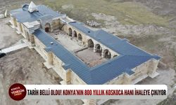 Tarih belli oldu! Konya’nın 800 yıllık koskoca hanı ihaleye çıkıyor