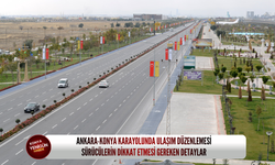 Ankara-Konya karayolunda ulaşım düzenlemesi: Sürücülerin dikkat etmesi gereken detaylar