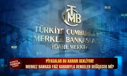 Piyasalar bu kararı bekliyor! Merkez Bankası faiz kararıyla dengeler değişecek mi?