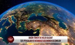 Bugün Türkiye’de neler olacak? İşte piyasaları ve vatandaşı ilgilendiren gelişmeler!